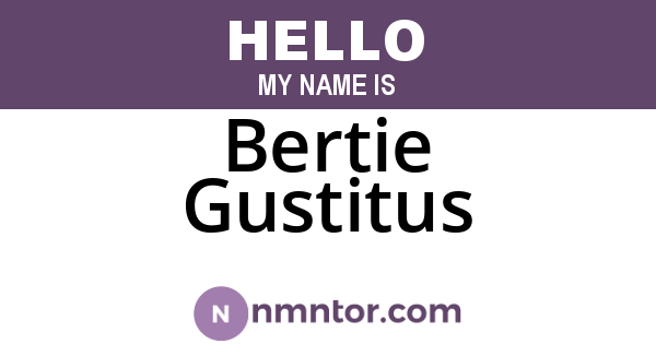 Bertie Gustitus