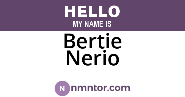 Bertie Nerio