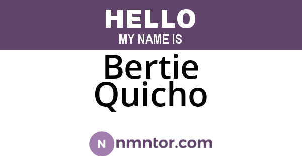 Bertie Quicho