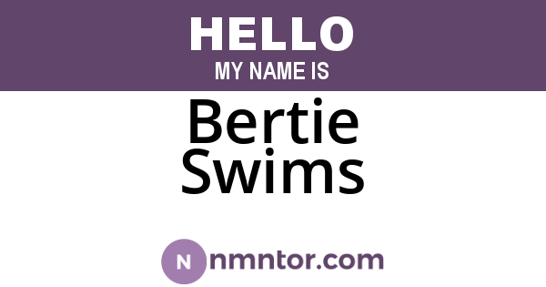 Bertie Swims