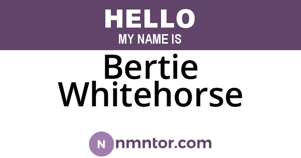 Bertie Whitehorse