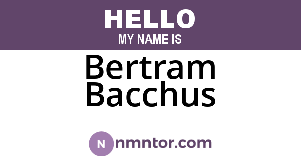 Bertram Bacchus