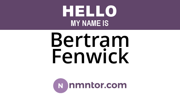 Bertram Fenwick