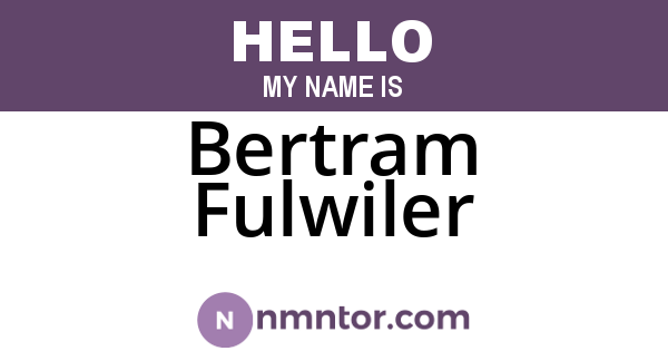 Bertram Fulwiler