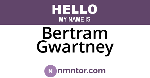 Bertram Gwartney