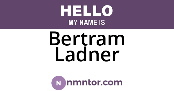 Bertram Ladner
