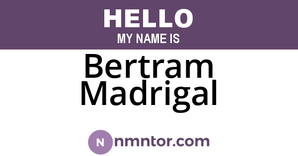 Bertram Madrigal