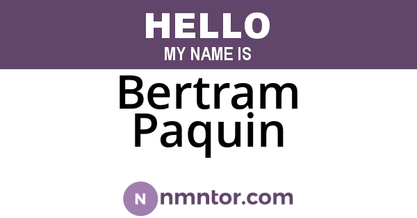 Bertram Paquin