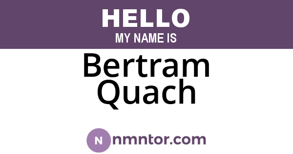 Bertram Quach