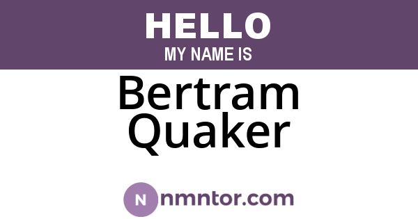 Bertram Quaker