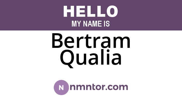 Bertram Qualia