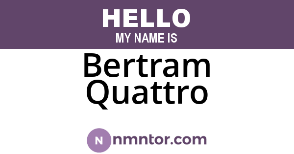 Bertram Quattro