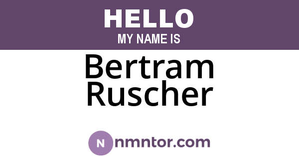 Bertram Ruscher