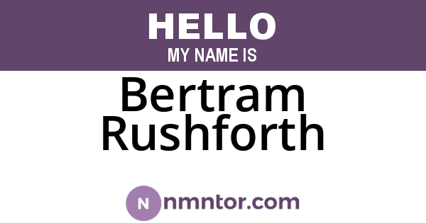 Bertram Rushforth