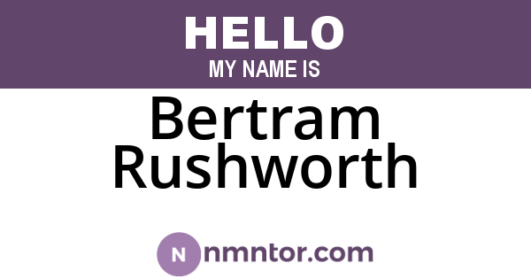 Bertram Rushworth