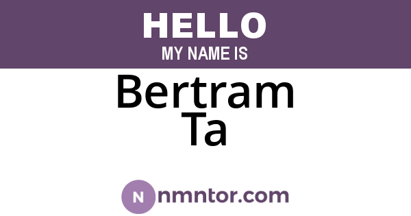 Bertram Ta
