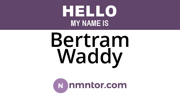 Bertram Waddy