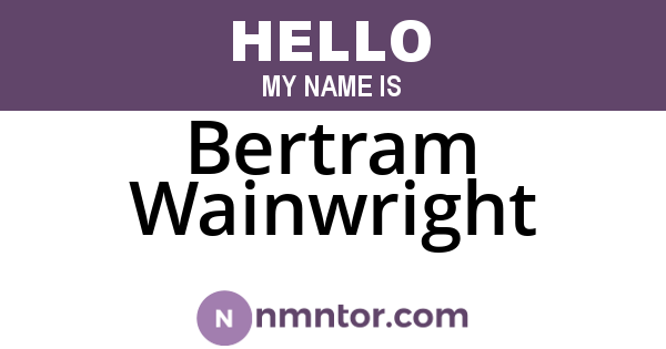 Bertram Wainwright