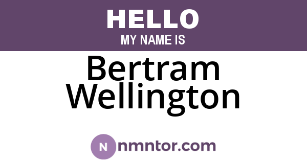 Bertram Wellington