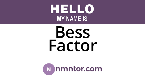 Bess Factor