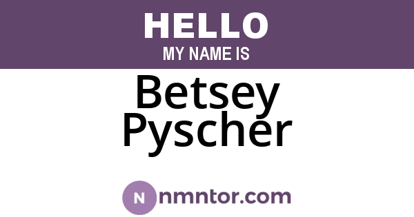 Betsey Pyscher