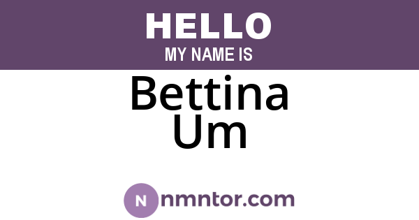 Bettina Um