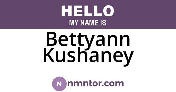 Bettyann Kushaney