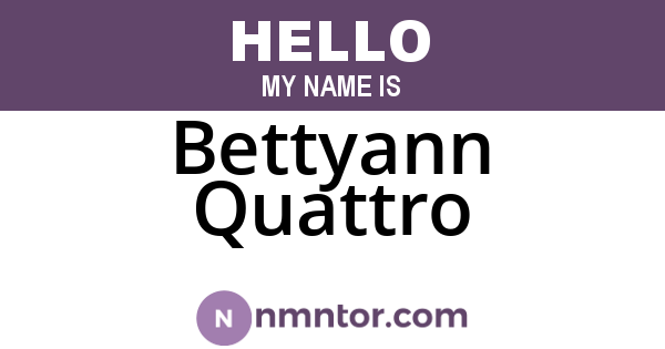 Bettyann Quattro