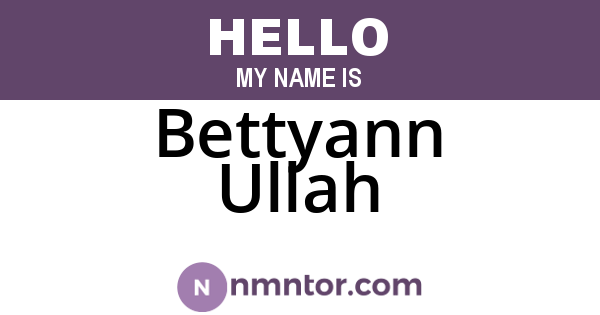 Bettyann Ullah