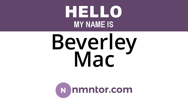 Beverley Mac