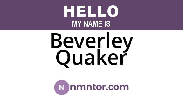 Beverley Quaker