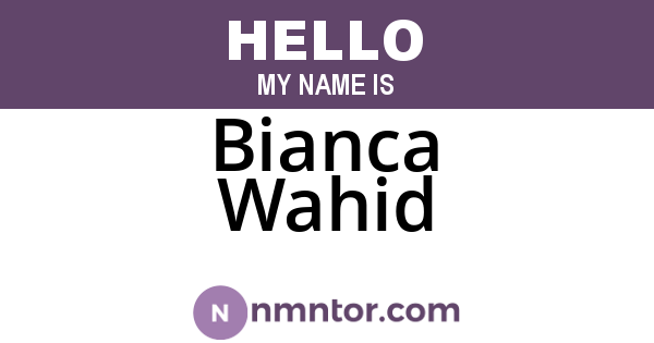Bianca Wahid