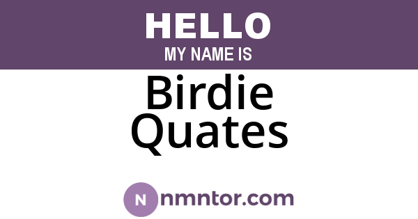 Birdie Quates