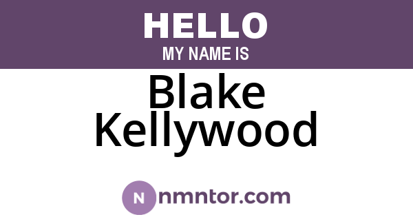 Blake Kellywood