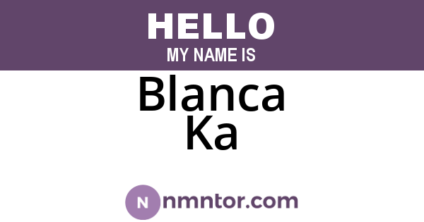 Blanca Ka