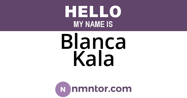 Blanca Kala