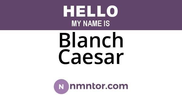 Blanch Caesar