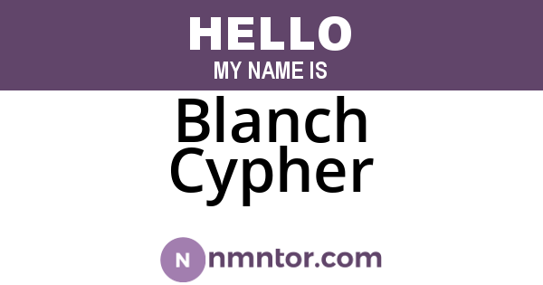 Blanch Cypher