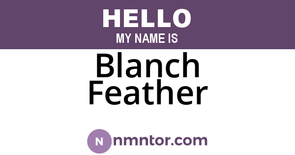 Blanch Feather