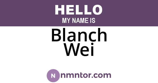 Blanch Wei