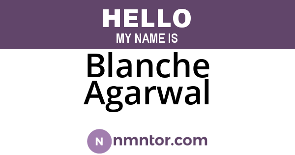 Blanche Agarwal