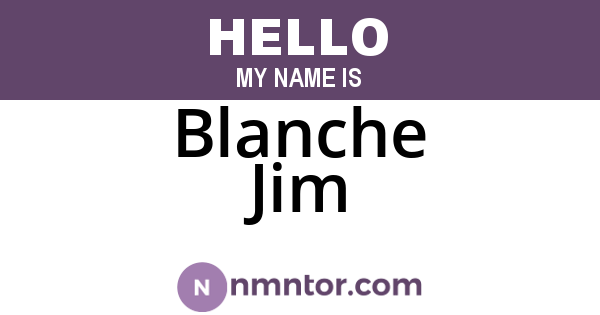 Blanche Jim
