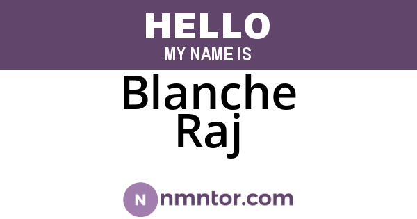 Blanche Raj