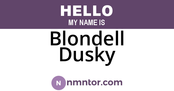Blondell Dusky
