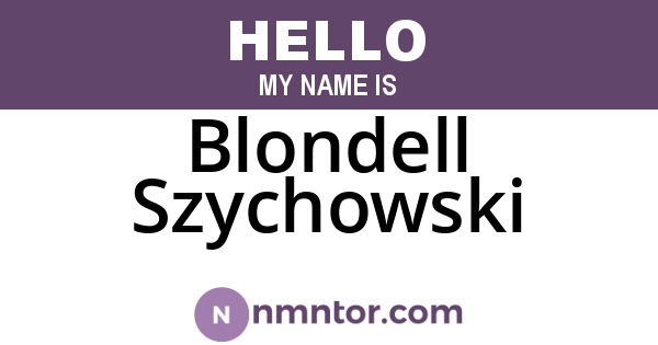 Blondell Szychowski