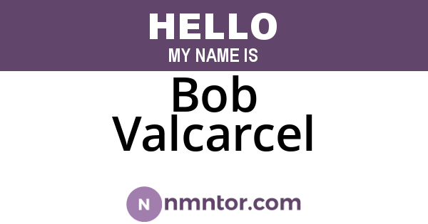 Bob Valcarcel
