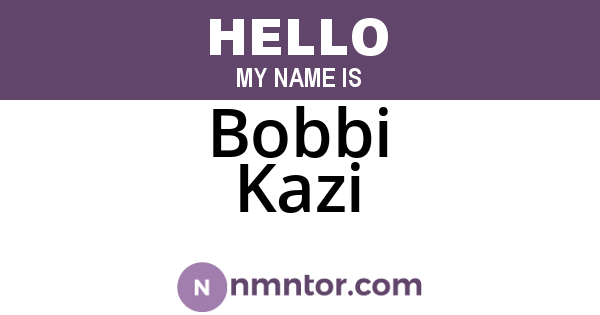 Bobbi Kazi