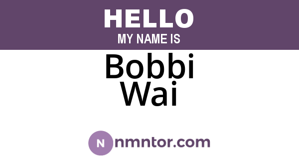 Bobbi Wai