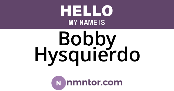 Bobby Hysquierdo