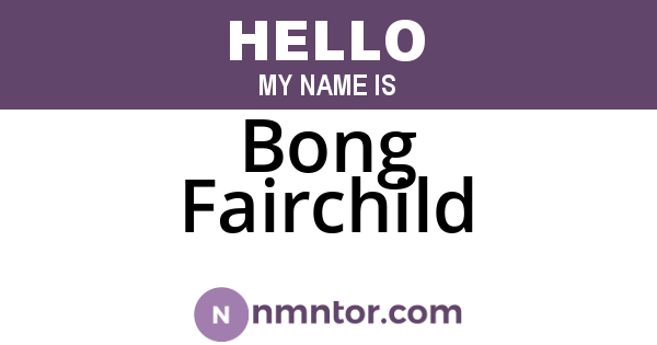 Bong Fairchild